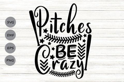 Pitches Be Crazy| Baseball Mom SVG Cutting Files. SVG CosmosFineArt 