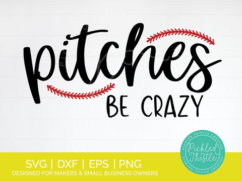 Pitches Be Crazy Baseball SVG SVG Pickled Thistle Creative 