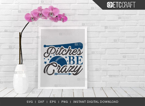 Pitches Be Crazy SVG Cut File, Baseball Svg, Sports Svg, Baseball Quotes, Baseball Cutting File, TG 01873 SVG ETC Craft 
