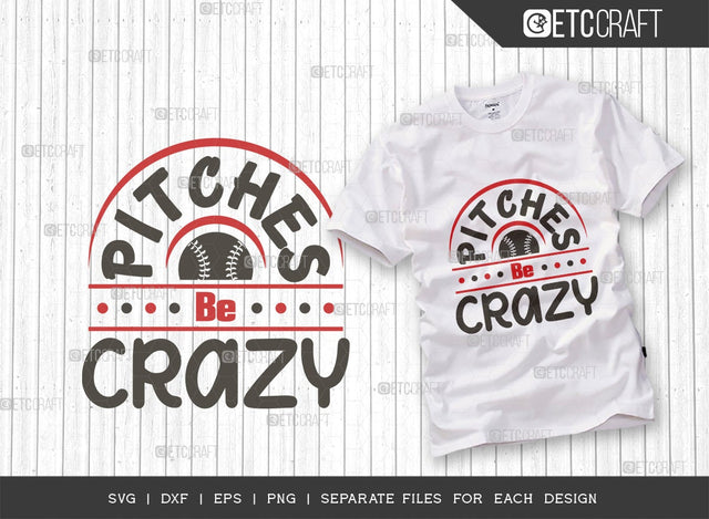 Pitches Be Crazy SVG Cut File | Sports Svg | Baseball Svg | Softball Svg | Baseball Life Svg | Game Day Svg | Baseball Quote Design SVG ETC Craft 