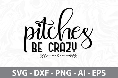 Pitches Be Crazy svg SVG orpitasn 