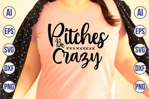 Pitches Be Crazy svg SVG orpitasn 
