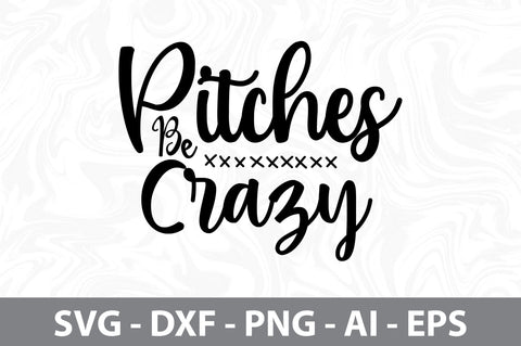 Pitches Be Crazy svg SVG orpitasn 