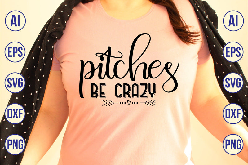 Pitches Be Crazy svg SVG orpitasn 