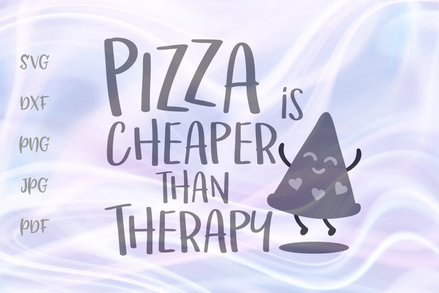 Pizza is Cheaper Than Therapy SVG, PNG, DXF, PDF, JPG SVG Digitals by Hanna 