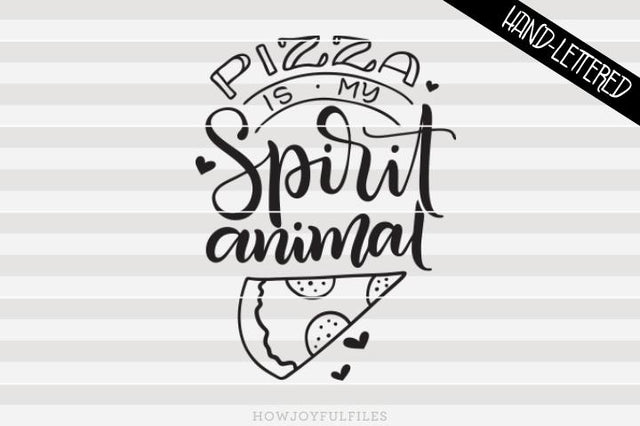 Pizza is my spirit animal - Pizza lover | SVG PNG PDF and DXF files SVG HowJoyful 