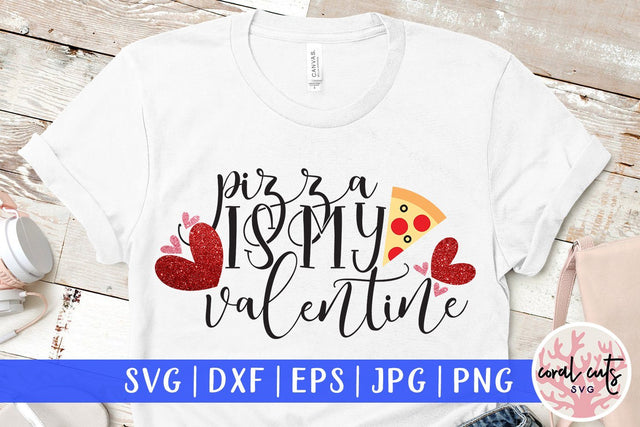 Pizza Is My Valentine - Love & Valentine SVG EPS DXF PNG SVG CoralCutsSVG 