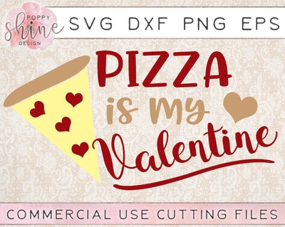 Pizza Is My Valentine SVG Poppy Shine Design 