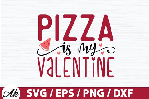 Pizza is my valentine SVG SVG akazaddesign 