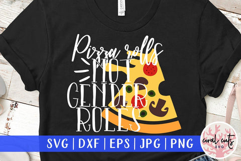 Pizza rolls not gender roles - Women Empowerment SVG EPS DXF PNG File SVG CoralCutsSVG 