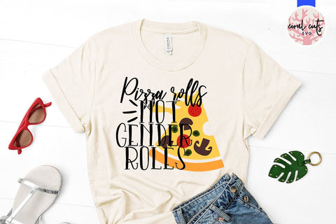 Pizza rolls not gender roles - Women Empowerment SVG EPS DXF PNG File SVG CoralCutsSVG 