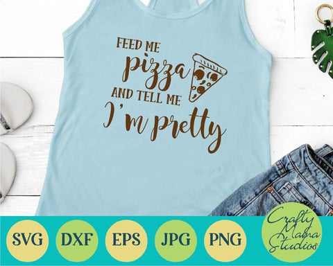 Pizza Svg - Feed Me Pizza And Tell Me I'm Pretty SVG - Funny Quotes Svg SVG Crafty Mama Studios 