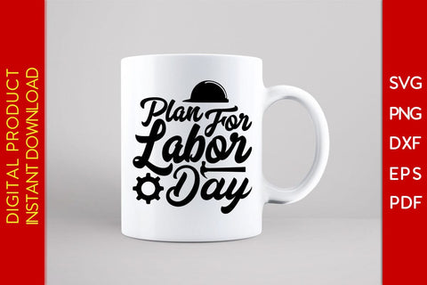 Plan For Labor Day SVG PNG PDF Cut File SVG Creativedesigntee 