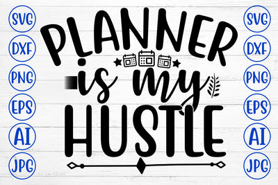 PLANNER IS MY HUSTLE SVG Cut File SVG Syaman 
