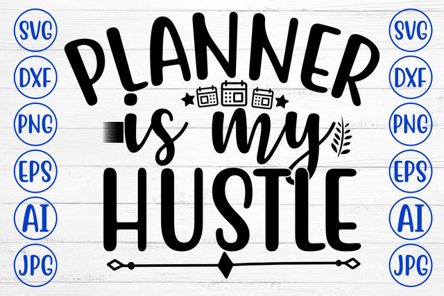 PLANNER IS MY HUSTLE SVG Cut File SVG Syaman 
