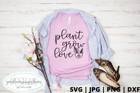 Plant grow love SVG Good Morning Chaos 