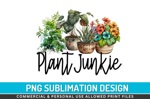 Plant junkie Sublimation PNG Sublimation Regulrcrative 