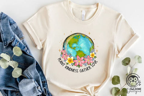 Plant Kindness Gather Love Earth Png Sublimation Owlsome.Designs 