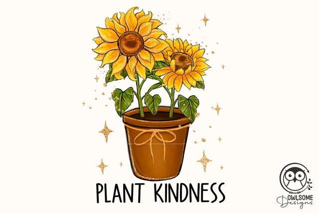 Plant Kindness Sunflower Png Sublimation Sublimation Owlsome.Designs 