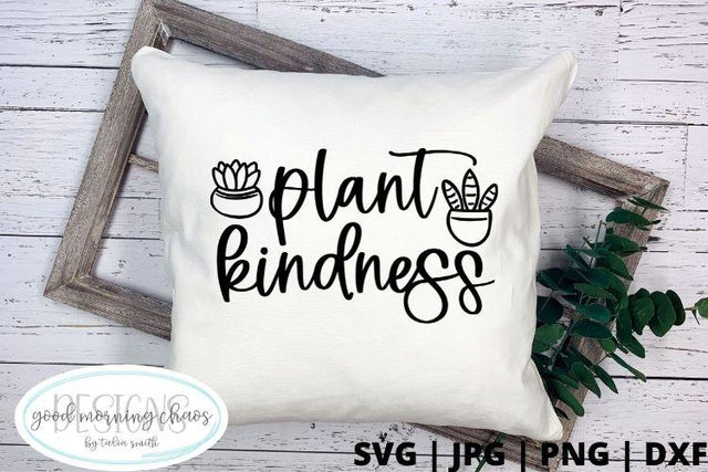 Plant kindness SVG Good Morning Chaos 