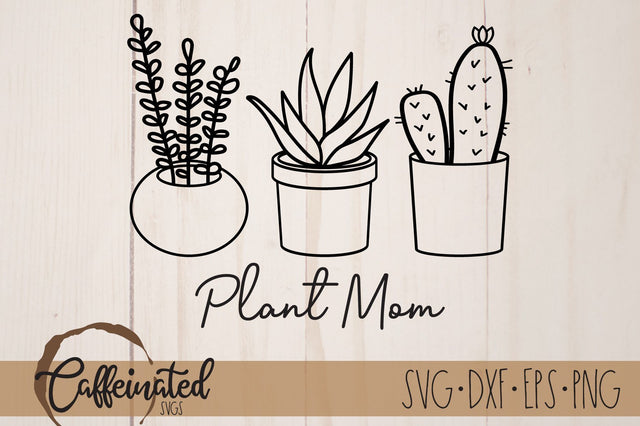 Plant Mom SVG SVG Caffeinated SVGs 