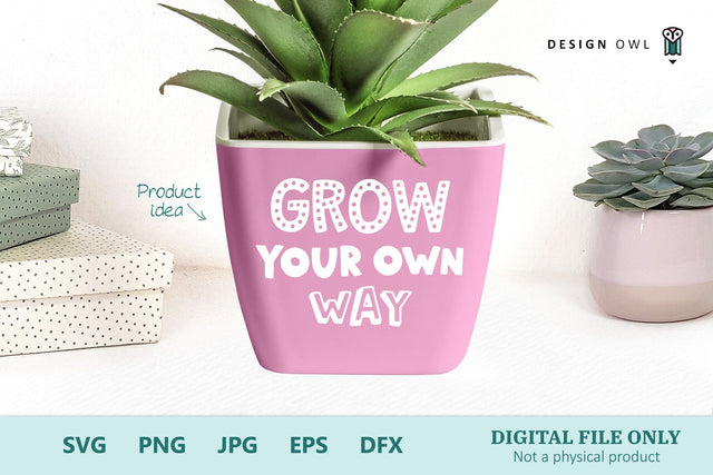 Plant Pot SVG - Grow Your Own Way SVG Design Owl 