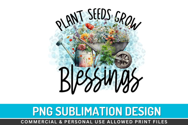 Plant seeds grow blessings Sublimation PNG Sublimation Regulrcrative 