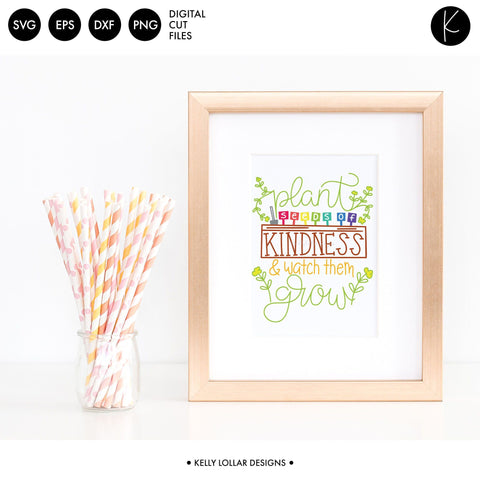 Plant Seeds of Kindness SVG Kelly Lollar Designs 