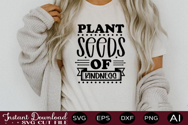 Plant Seeds Of Kindness SVG SVG designmaster24 