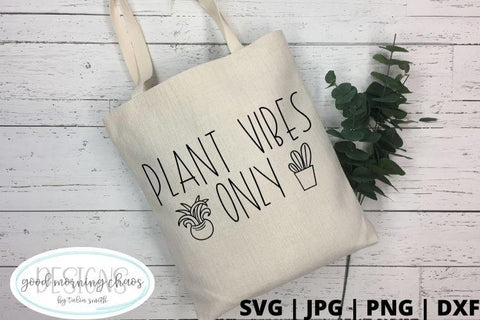 Plant vibes only SVG Good Morning Chaos 