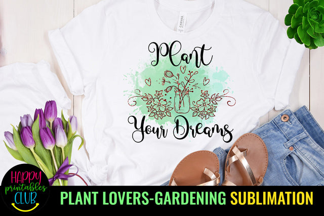 Plant Your Dreams Sublimation l Garden Quotes Sublimation Sublimation Happy Printables Club 