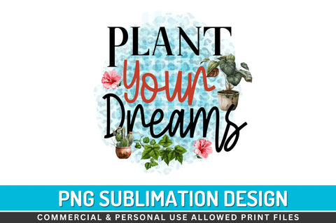 Plant your dreams Sublimation PNG Sublimation Regulrcrative 
