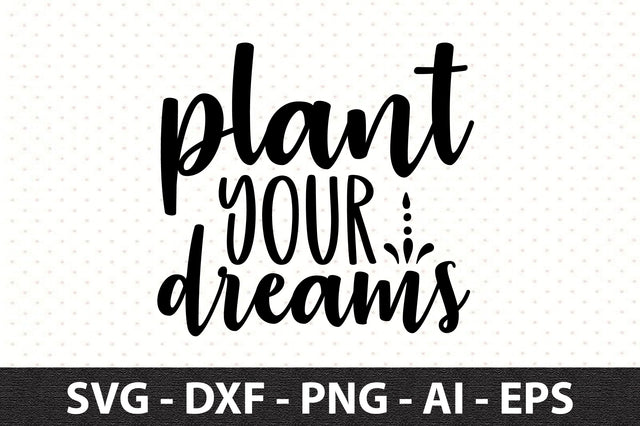 Plant your dreams svg SVG orpitasn 