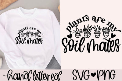 Plants are my soil mates svg, plant pun svg, plant lover svg, funny plant svg, plant quote svg, hand lettered svg, plant shirt svg,plant svg SVG AnitaAlyiaLettering 
