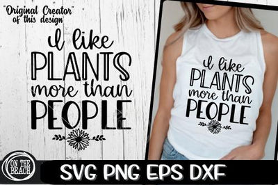 Plants SVG - I Like Plants More Than People SVG PNG EPS DXF SVG On the Beach Boutique 