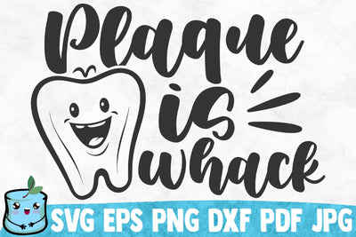 Plaque Is Whack SVG MintyMarshmallows 