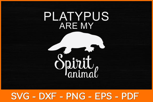 Platypus Are My Spirit Animal Svg Design SVG artprintfile 