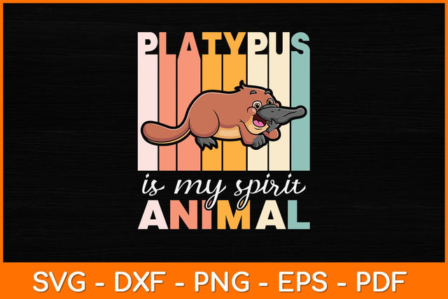 Platypus Is My Spirit Animal Svg Cut File SVG artprintfile 