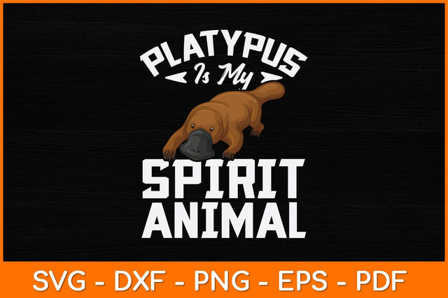 Platypus Is My Spirit Animal Svg Design SVG artprintfile 