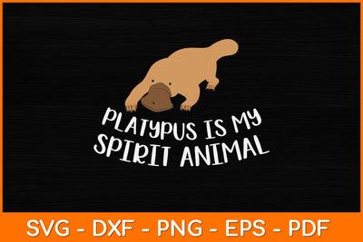 Platypus Is My Spirit Animal Svg Design SVG artprintfile 