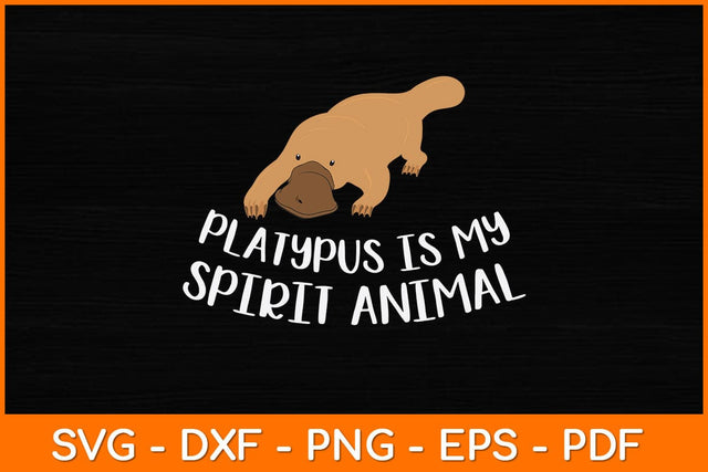 Platypus Is My Spirit Animal Svg Design SVG artprintfile 