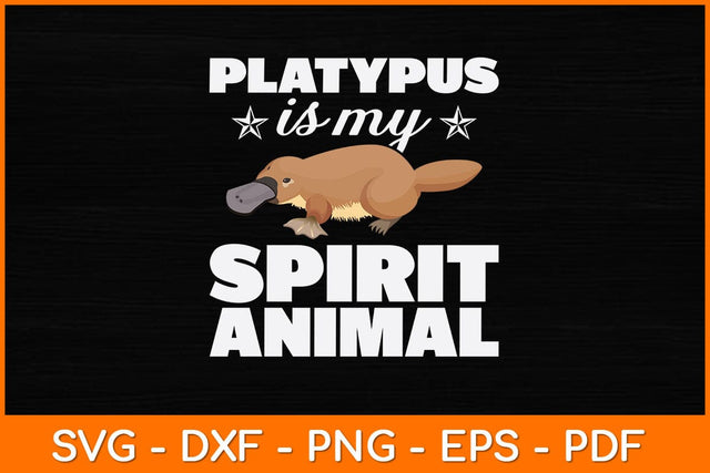 Platypus Is My Spirit Animal Svg Design SVG artprintfile 