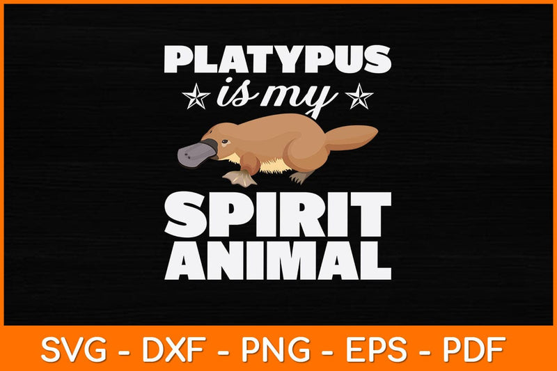 Platypus Is My Spirit Animal Svg Design SVG artprintfile 