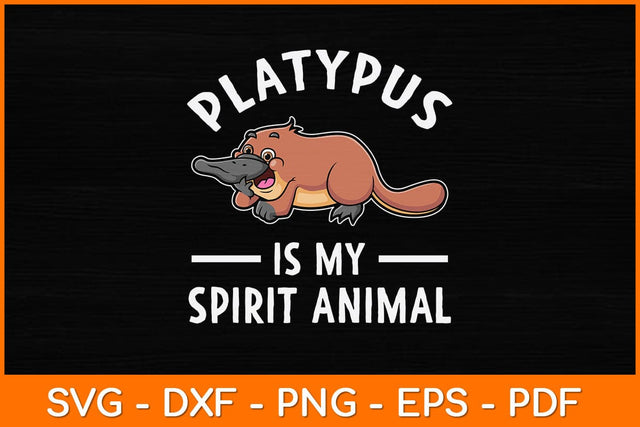 Platypus Is My Spirit Animal Svg Design SVG artprintfile 