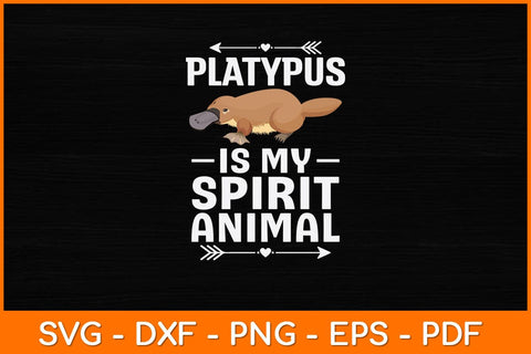 Platypus Is My Spirit Animal Svg Design SVG artprintfile 