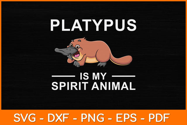Platypus Is My Spirit Animal Svg Design SVG artprintfile 