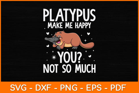 Platypus Make Me Happy You Not So Much Svg Design SVG artprintfile 
