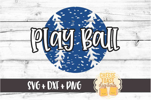 Play Ball - Baseball SVG PNG DXF Cut Files SVG Cheese Toast Digitals 
