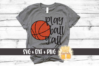 Play Ball Y'all - Basketball SVG PNG DXF Cut Files SVG Cheese Toast Digitals 