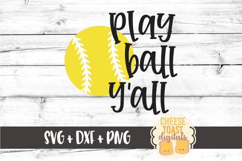 Play Ball Y'all - Softball SVG PNG DXF Cut Files SVG Cheese Toast Digitals 
